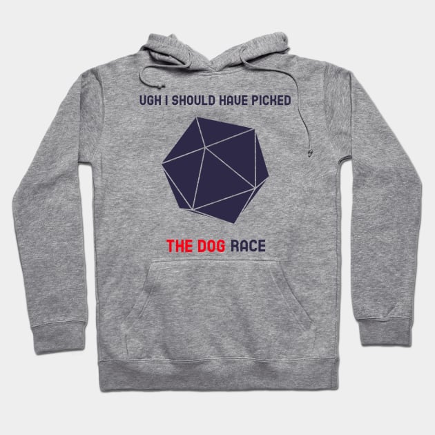 RPG Player Should Have Picked The Dog Race Hoodie by NivousArts